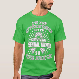 Essential Tremor Awareness Im Not Superwoman But I T-Shirt