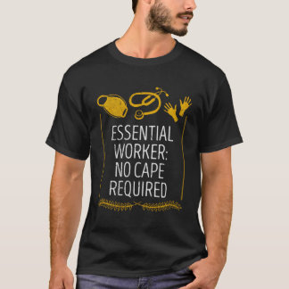 Essential Worker No Cape Required Medical Staff T-Shirt