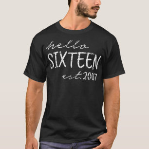 Est. 2007, Hello Sixteen Years Old Boy Girl, 16th T-Shirt