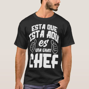Esta Que Esta Aqui Es Una Gran , Spanish funny say T-Shirt