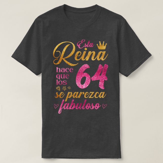 Esta Reina hace que los 64 se parezca fabuloso T-Shirt (Design Front)