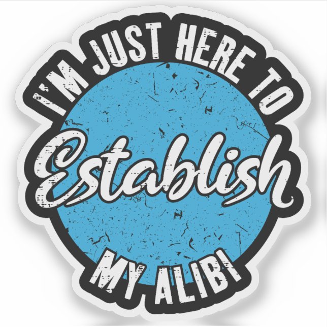 Establish My Alibi Funny Sarcastic Quote Gift (Front)
