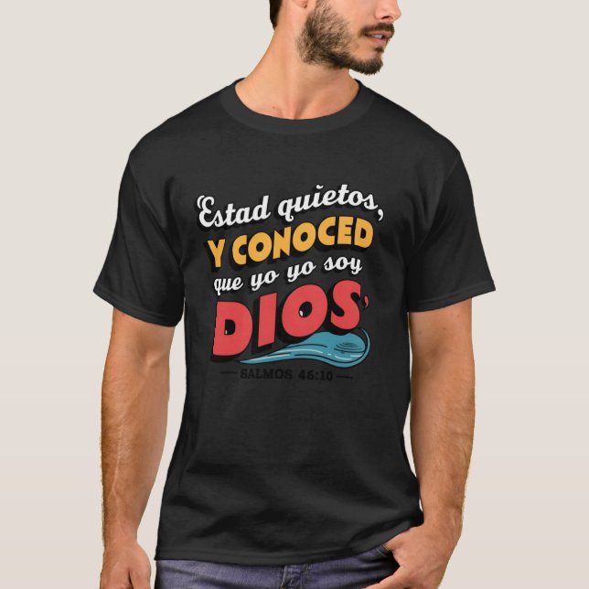 Estad quietos, y conoced que yo soy Dios. Bible Ve T-Shirt (Front)