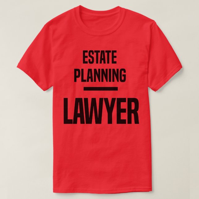 Estate Planning Lawyer T-Shirt (Design Front)