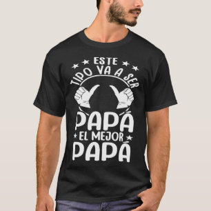Este tipo va a ser papá el mejor PAPÁ del mundo T-Shirt