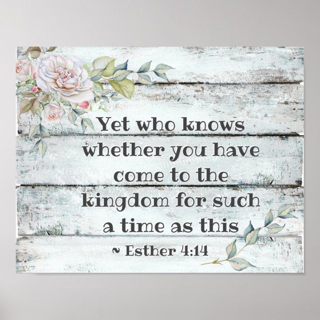 Esther 4:14 ..Come to the kingdom for such a time, Poster (Front)