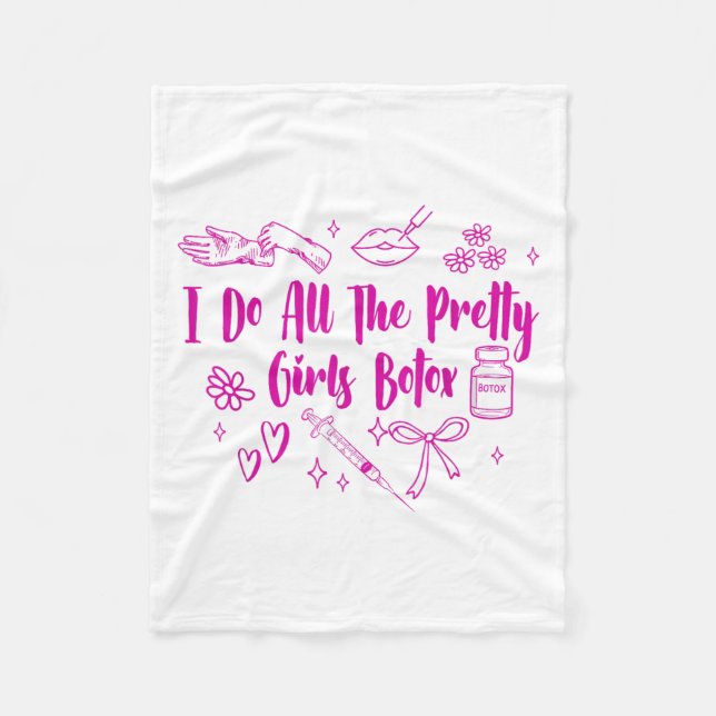 Esthetician Botox Er I Do All The Pretty Girls Bot Fleece Blanket (Front)
