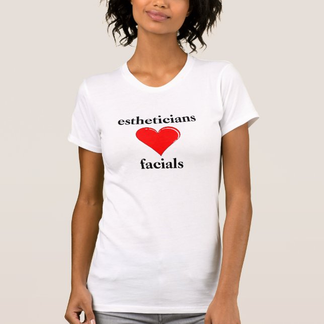 Estheticians Love Facials T-Shirt (Front)