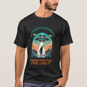 Estimated Arrival Whenever They Feel Like It T-Shirt