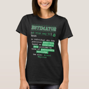 Estimator Estimating Calculations Jobs T-Shirt