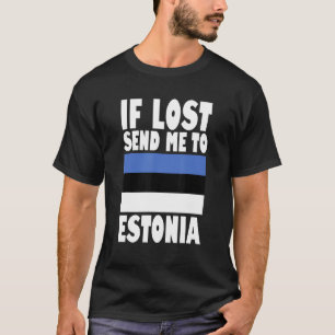 Estonia Flag Design If lost send me to Estonia T-Shirt