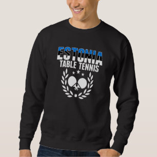 Estonia Table Tennis   Estonian Ping Pong Supporte Sweatshirt