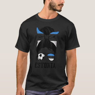 Estonian Soccer Girl Mum Messy Bun Estonia Flag Fo T-Shirt