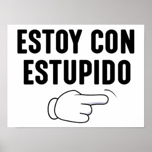 Estoy Con Estupido Funny Spanish Poster