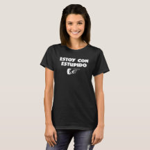Estoy Con Estupido Funny Tee Shirt