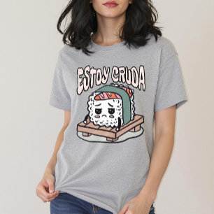 Estoy Cruda Funny Spanish Sushi  T-Shirt