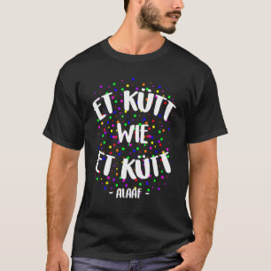 Et Kütt Wie Et Kütt Köln Kölle Alaaf Carnival Rose T-Shirt