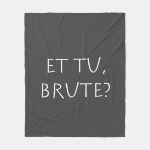 Et tu Brute Fleece Blanket