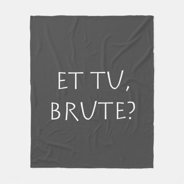 Et tu Brute Fleece Blanket (Front)