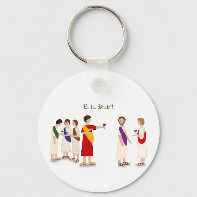 "Et Tu Brute?" Julius Caesar at a Party Key Ring (Front)