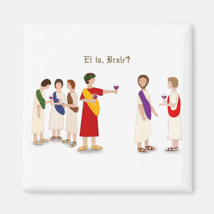 "Et tu, Brute?" Julius Ceasar Magnet