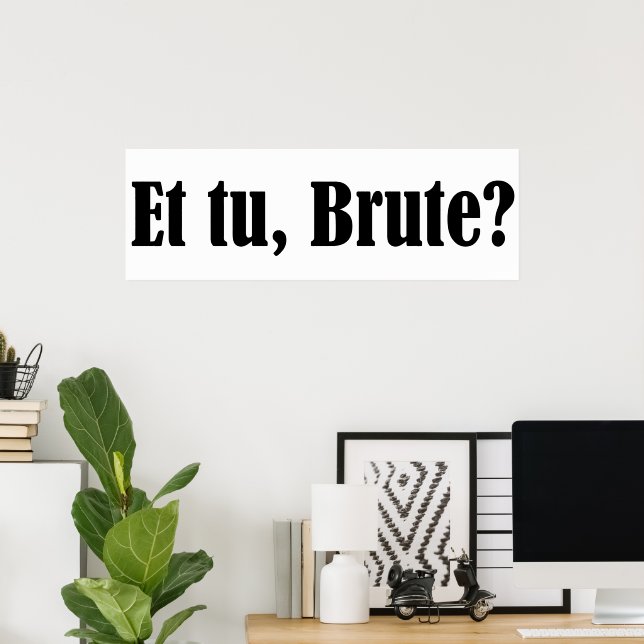 Et tu, Brute Poster (Home Office)