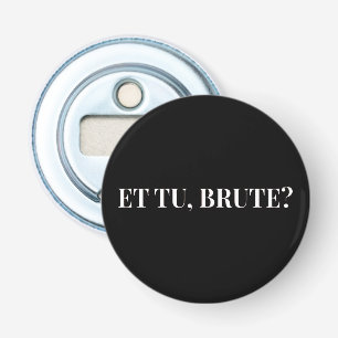 Et Tu, Brute? Shakespeare's Julius Caesar III Bottle Opener