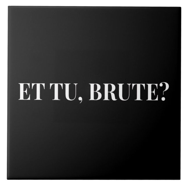 Et Tu, Brute? Shakespeare's Julius Caesar III Ceramic Tile (Front)