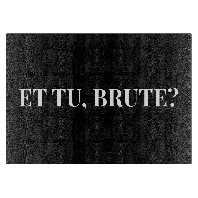 Et Tu, Brute? Shakespeare's Julius Caesar III Cutting Board (Front)