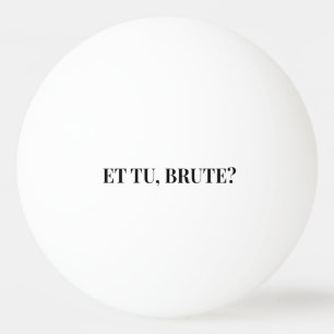 Et Tu, Brute? Shakespeare's Julius Caesar III Ping Pong Ball