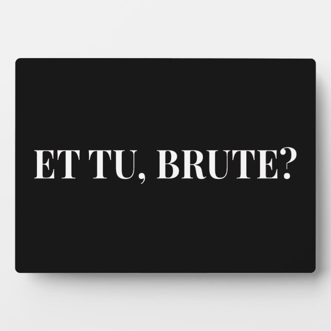 Et Tu, Brute? Shakespeare's Julius Caesar III Plaque (Front)