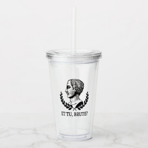 Et Tu, Brute? Shakespeare's Julius Caesar Quote V Acrylic Tumbler