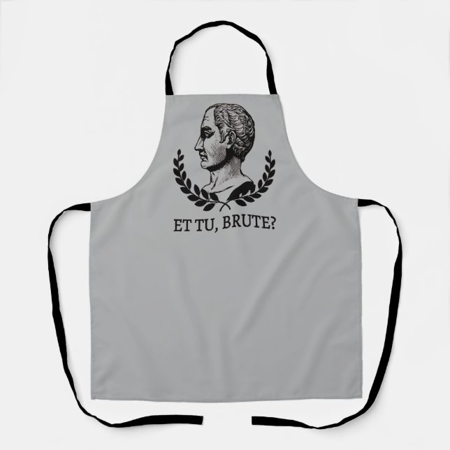 Et Tu, Brute? Shakespeare's Julius Caesar Quote V Apron (Front)