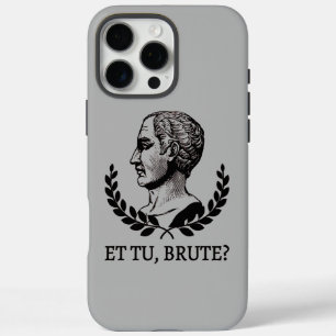 Et Tu, Brute? Shakespeare's Julius Caesar Quote V iPhone 16 Pro Max Case