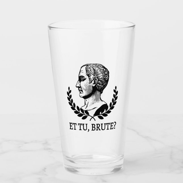 Et Tu, Brute? Shakespeare's Julius Caesar Quote V Glass (Front)
