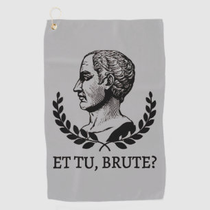 Et Tu, Brute? Shakespeare's Julius Caesar Quote V Golf Towel