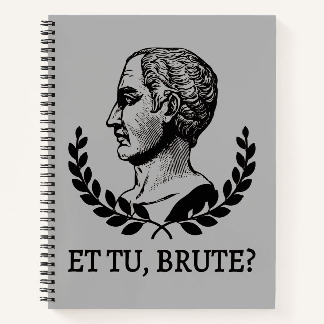 Et Tu, Brute? Shakespeare's Julius Caesar Quote V Notebook (Front)