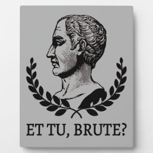 Et Tu, Brute? Shakespeare's Julius Caesar Quote V Plaque