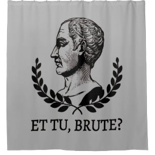 Et Tu, Brute? Shakespeare's Julius Caesar Quote V Shower Curtain