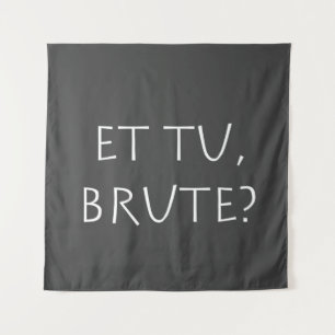 Et tu Brute Tapestry