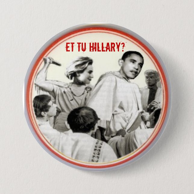 Et Tu Hillary? Button (Front)