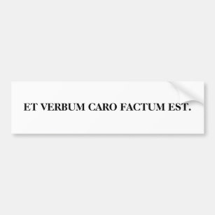 Et Verbum caro factum est. Bumper Sticker