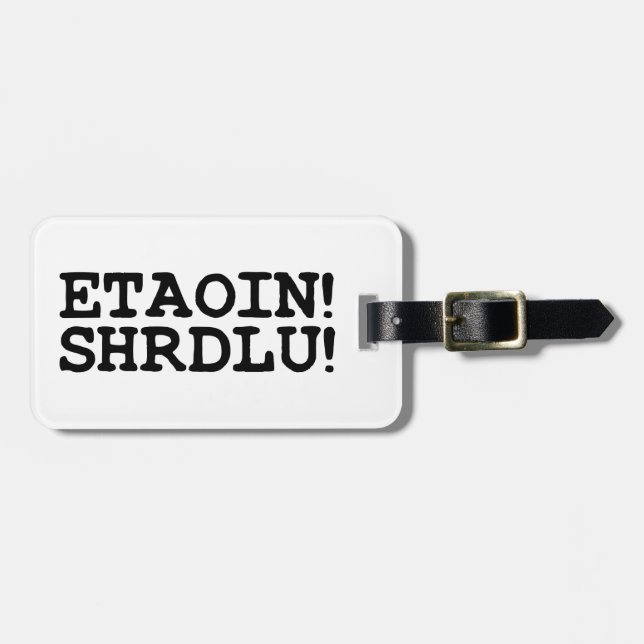 ETAOIN! SHRDLU! LUGGAGE TAG (Front Horizontal)