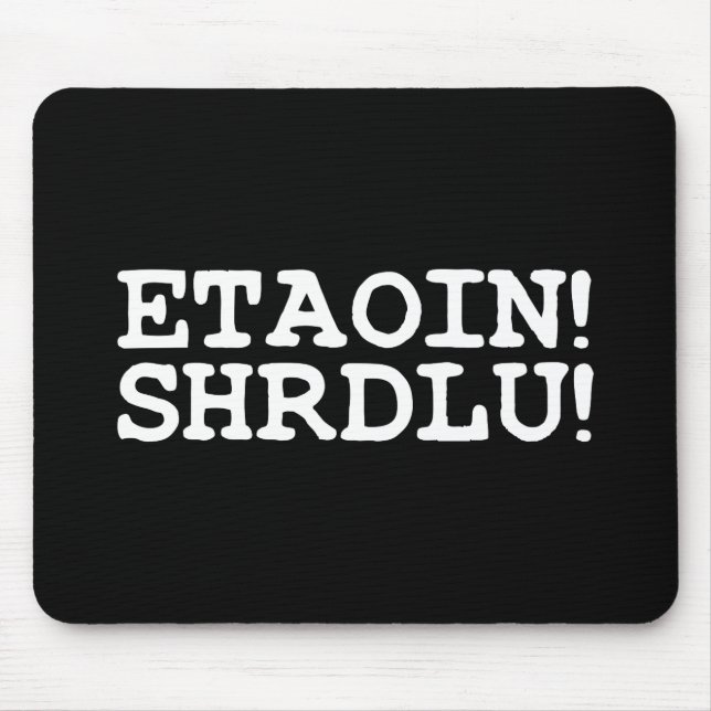ETAOIN! SHRDLU! MOUSE PAD (Front)