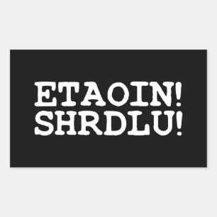 ETAOIN! SHRDLU! RECTANGULAR STICKER