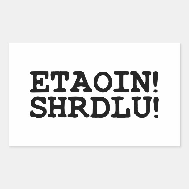 ETAOIN! SHRDLU! RECTANGULAR STICKER (Front)