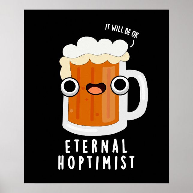 Eternal Hoptimist Funny Beer Pun Dark BG Poster (Front)