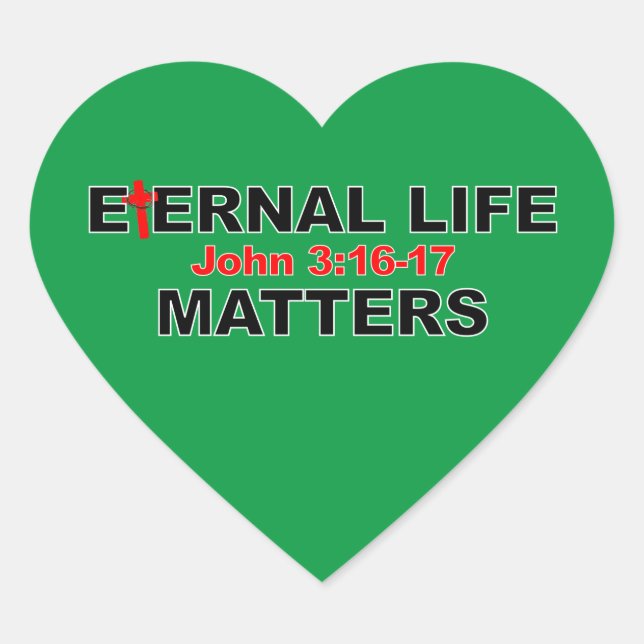 Eternal Life Matters Heart Sticker (Front)