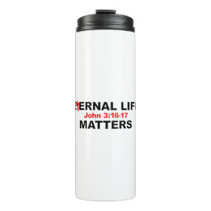 Eternal Life Matters Thermal Tumbler