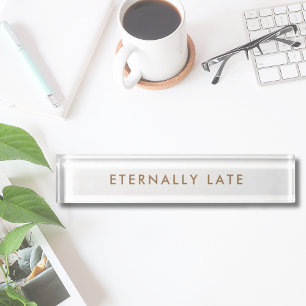Eternally late Modern Minimalist Funny Nameplate